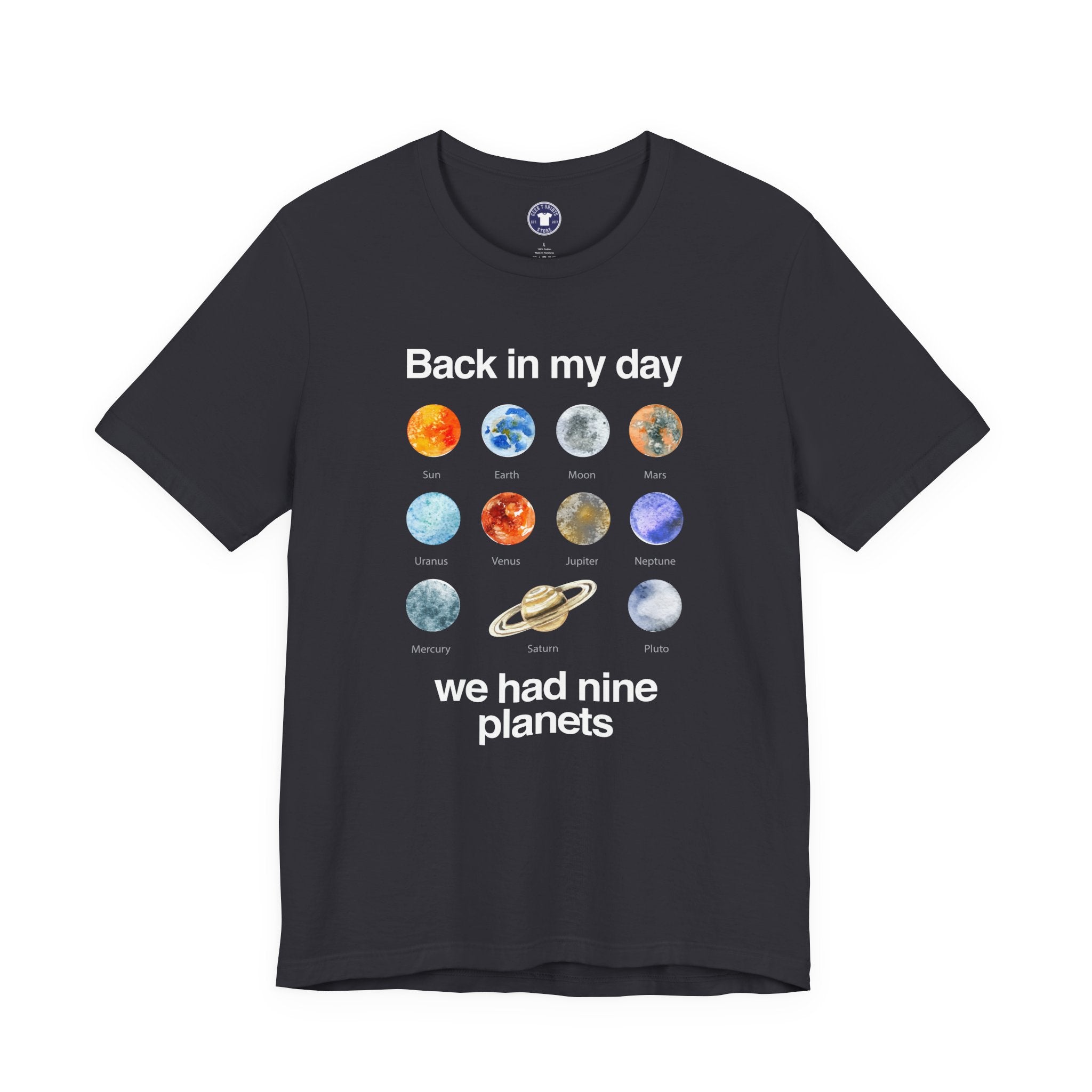 Back In My Day We Had Nine Planets - Cosmology T-Shirt - Premium Unisex Crewneck T-Shirt