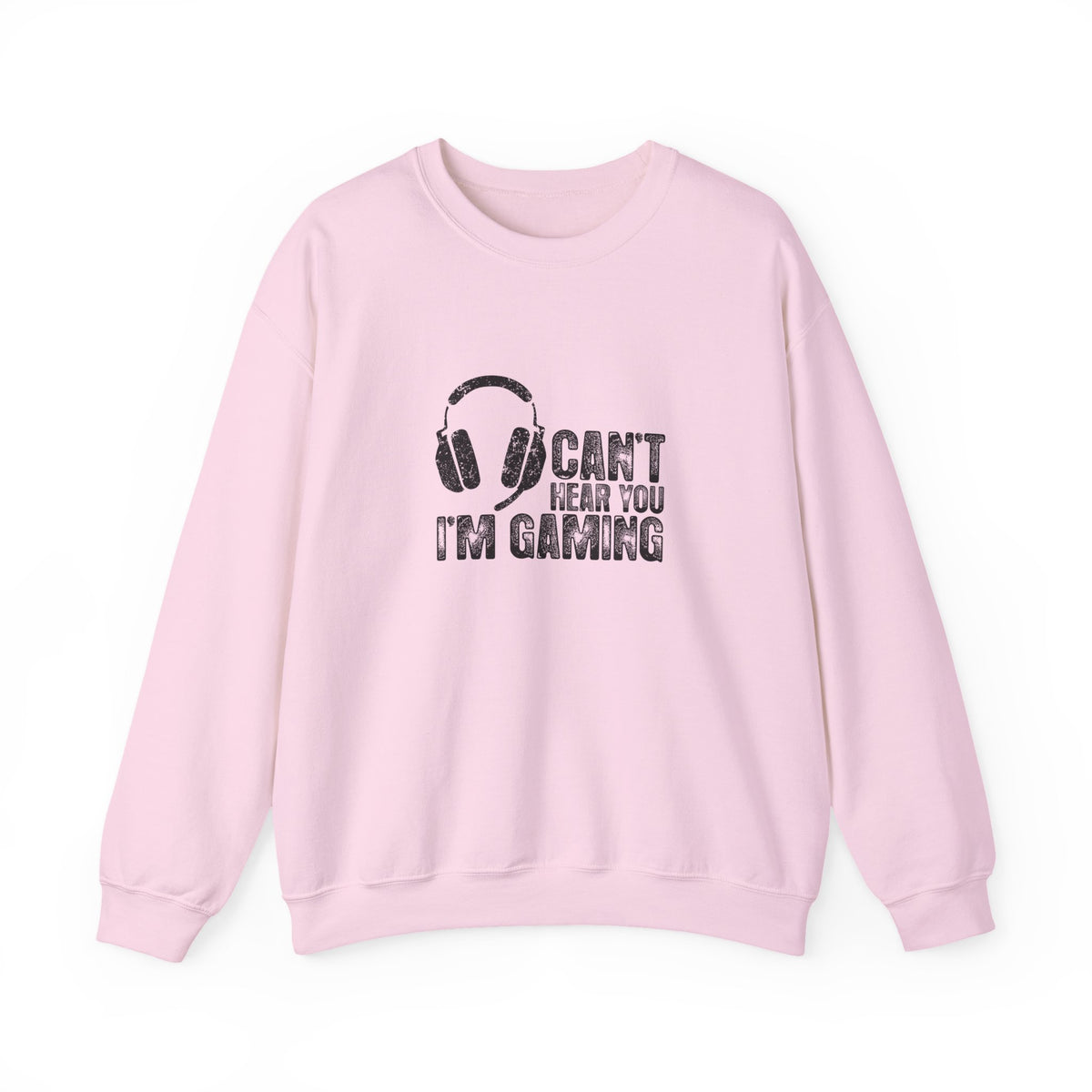 Can't Hear You I'm Gaming Sweatshirt