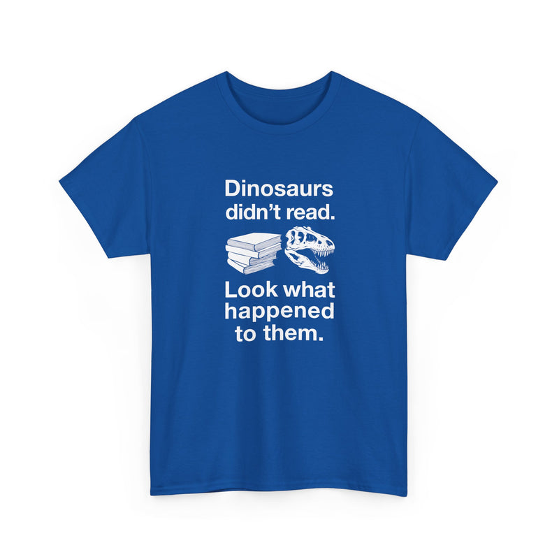 Dinosaurs Didn’t Read - Regular Unisex Crewneck T-Shirt
