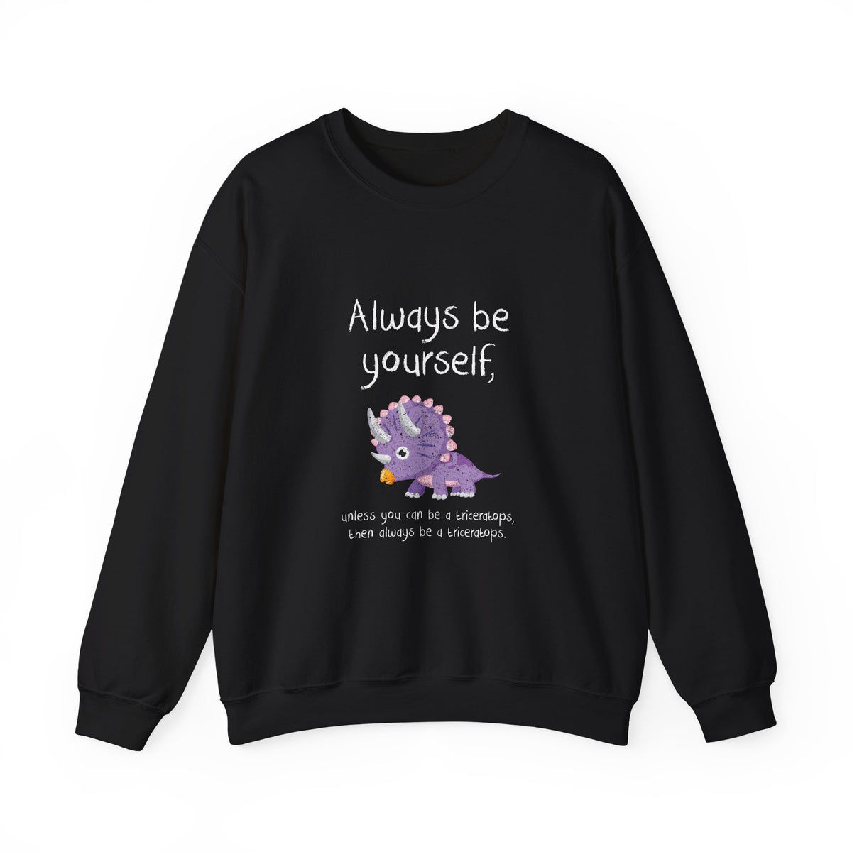 Always Be A Triceratops Sweatshirt