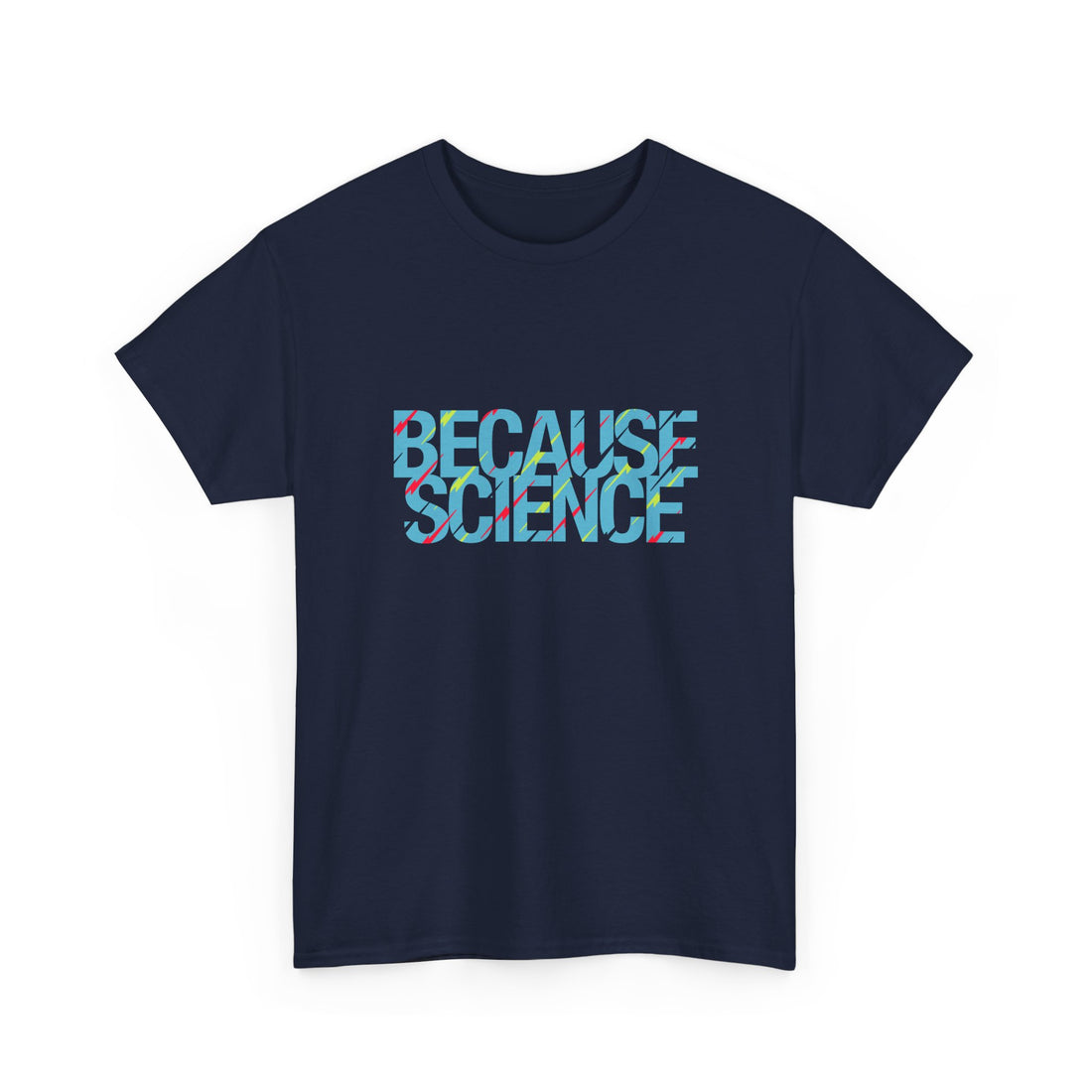 Because Science - Regular Unisex Crewneck T-Shirt
