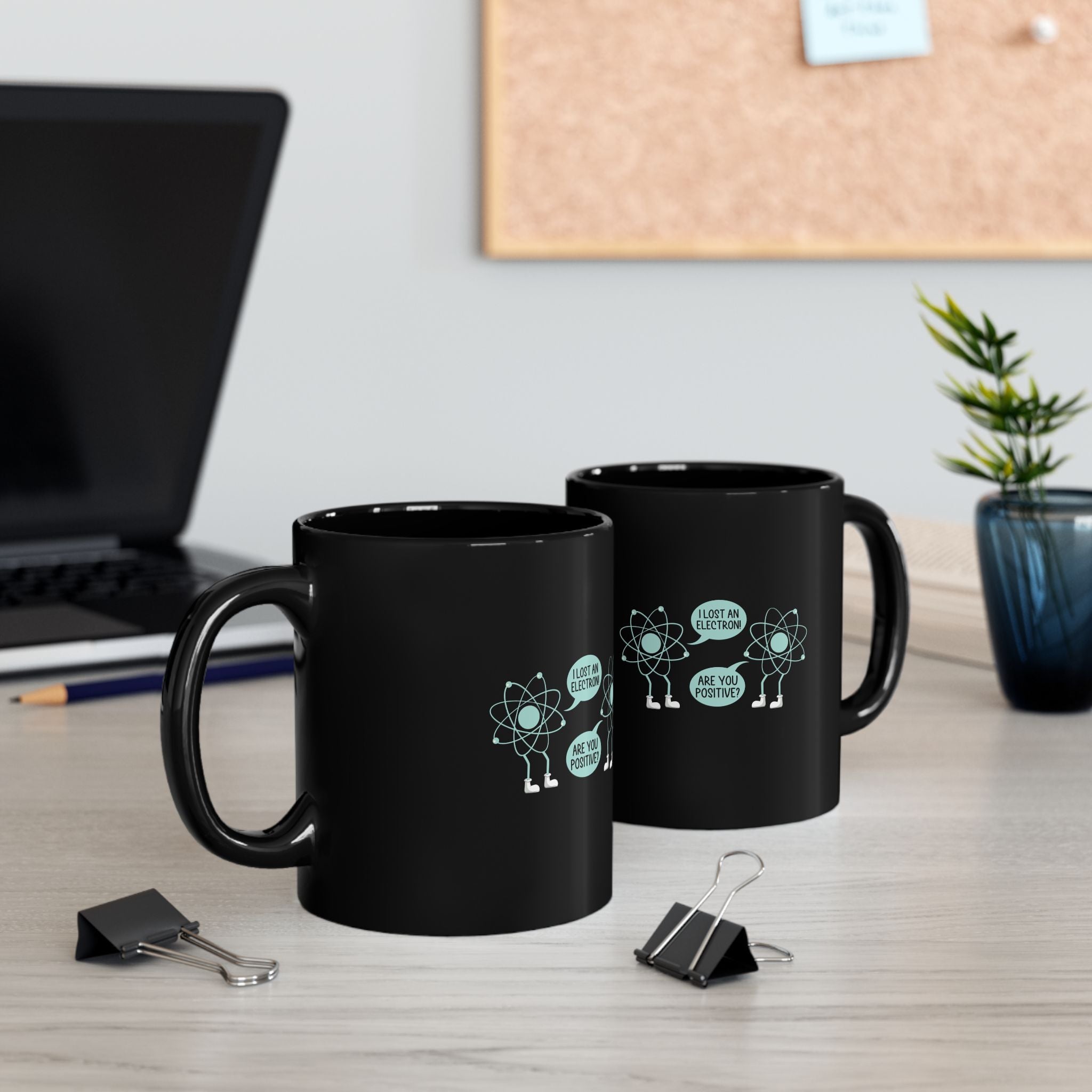 I Lost An Electron Are You Positive - Black Glossy Mug