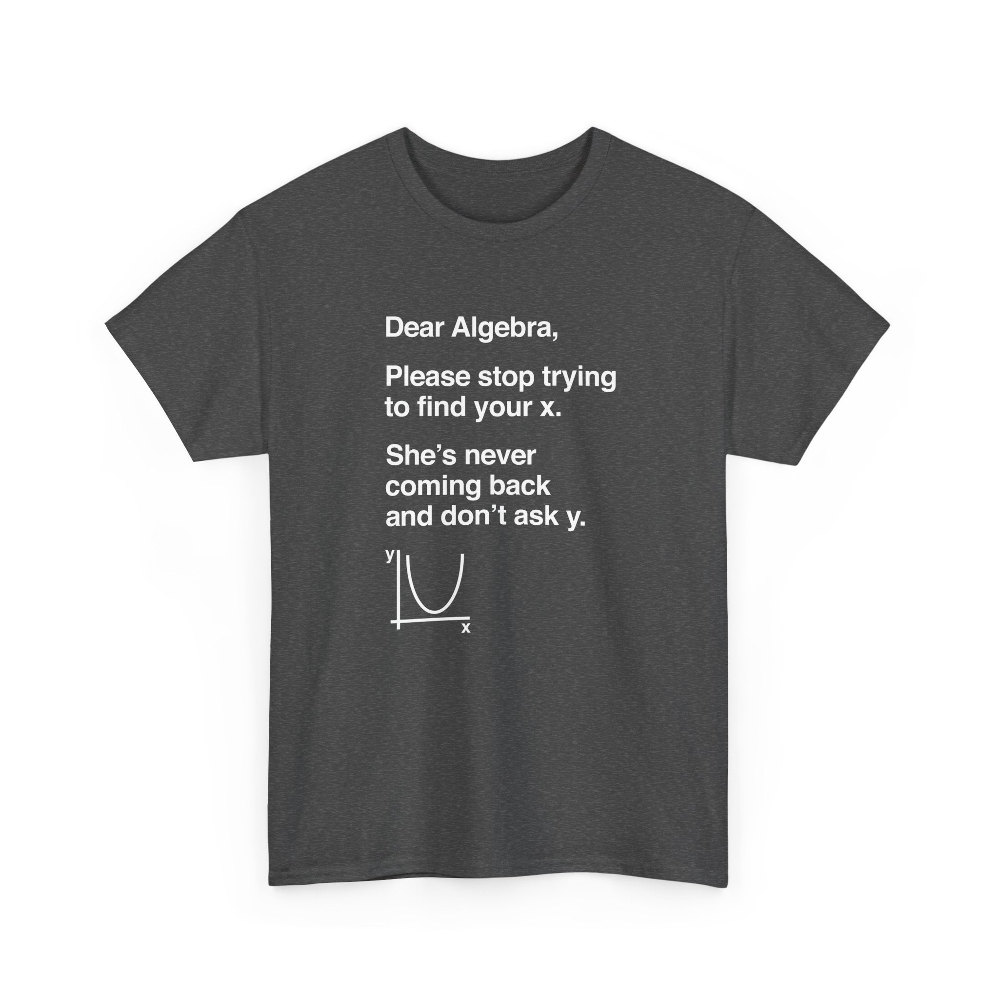 Dear Algebra - Math Teacher -  Unisex Crewneck T-Shirt