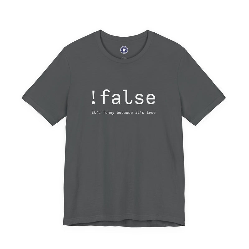 False Its Funny Because Its True - Nerd Shirt - It Shirt - Premium Unisex Crewneck T-Shirt