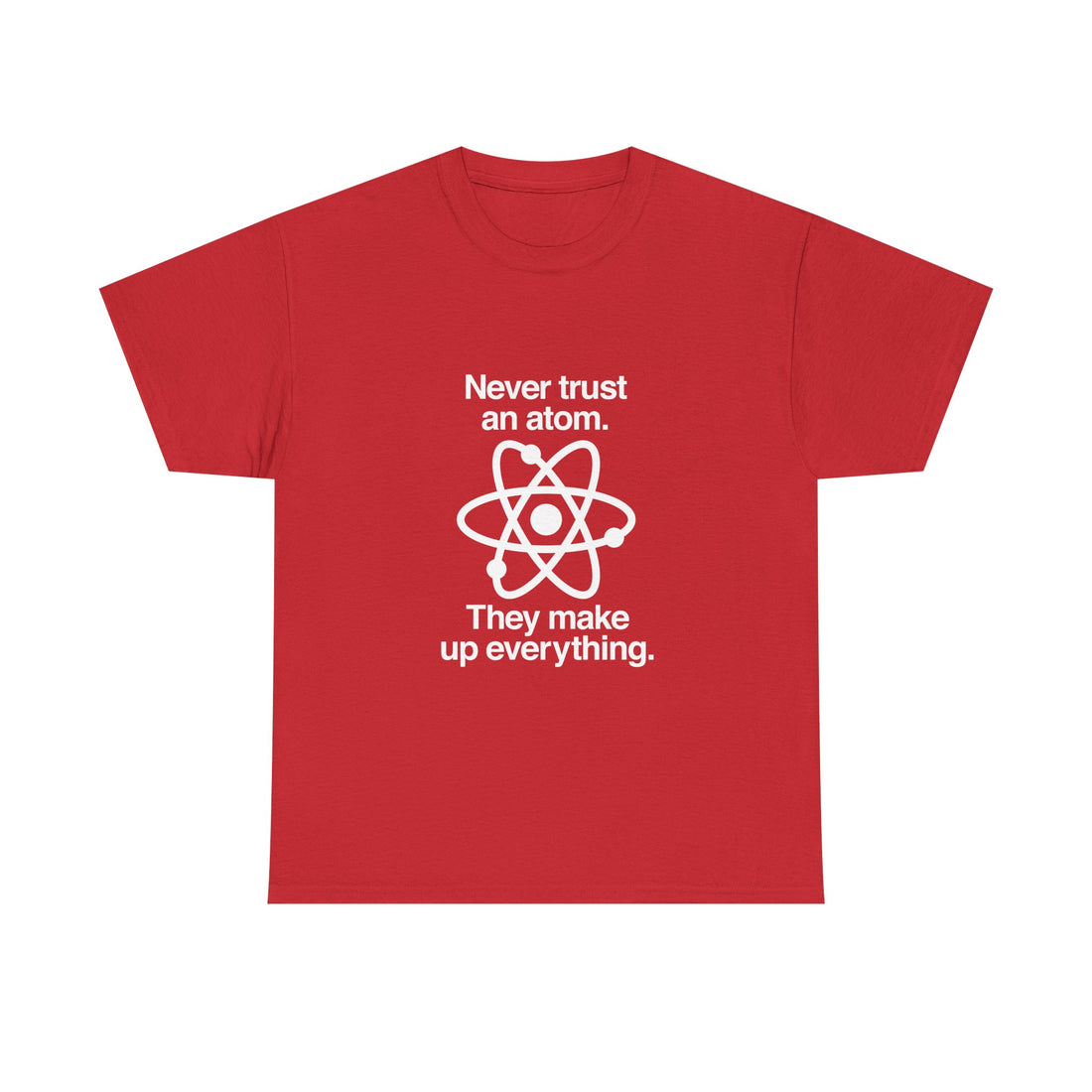 Funny Science T-Shirt, Never Trust an Atom Tee, Geek T-Shirt, Nerd Shirt, Science Humor Shirt, Chemistry Gift, Science Lover Present Shirt