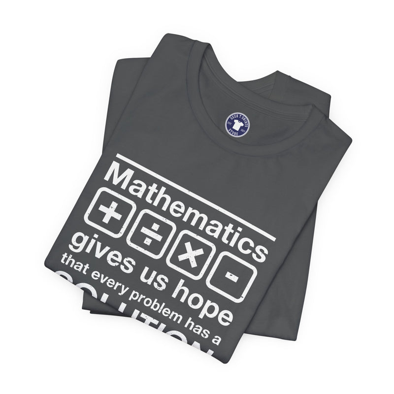 Mathematics Gives Us Hope - Inspirational Math Shirt - Premium Unisex Crewneck T-Shirt