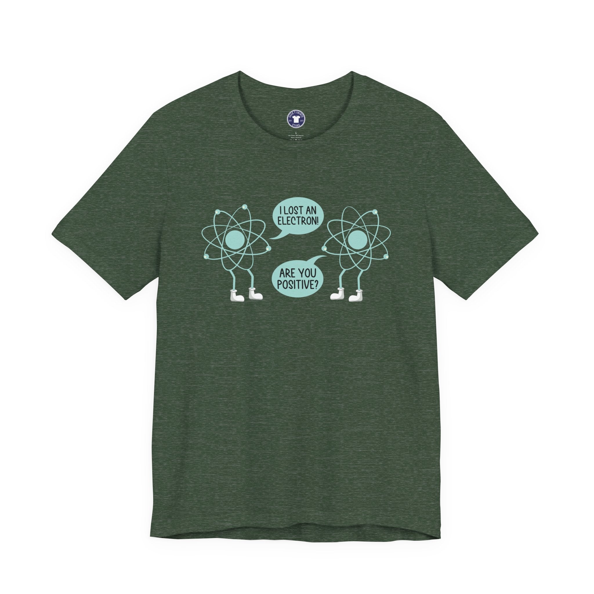 I Lost An Electron Are You Positive - Physics Shirt - Premium Unisex Crewneck T-Shirt