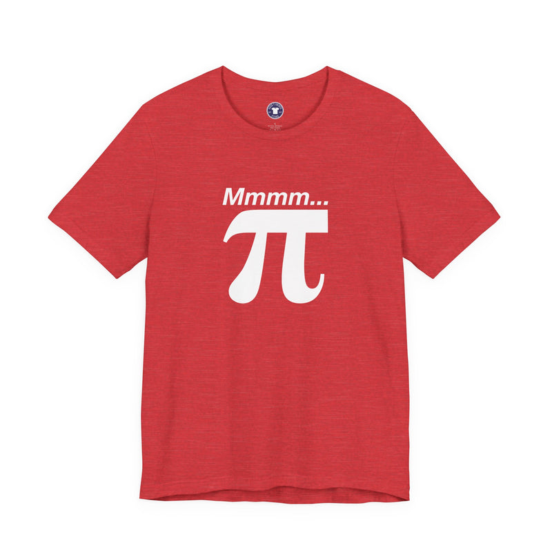 Mmmm Pi - Geek Math T-Shirt - Math Shirt - Geek Shirt - Premium Unisex Crewneck T-Shirt