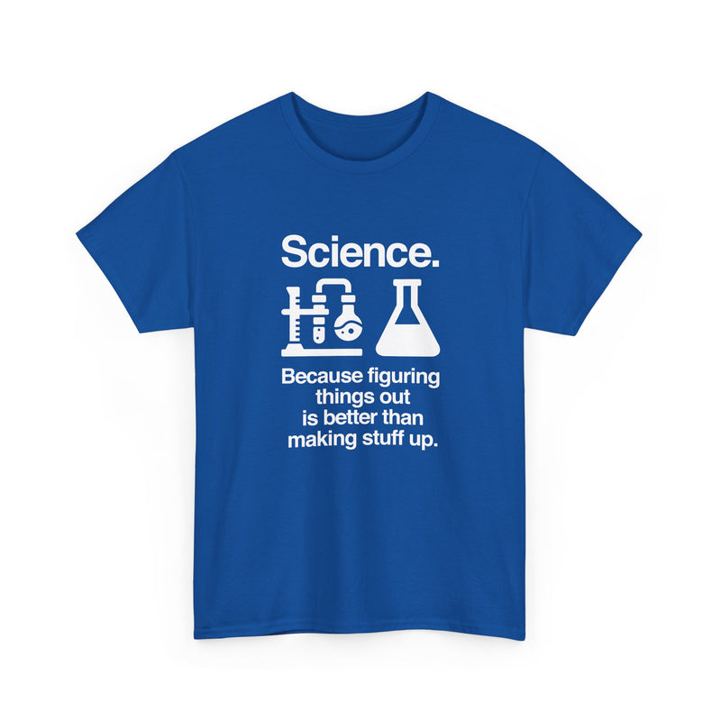Science Because Figuring Things Out - Regular Unisex Crewneck T-Shirt