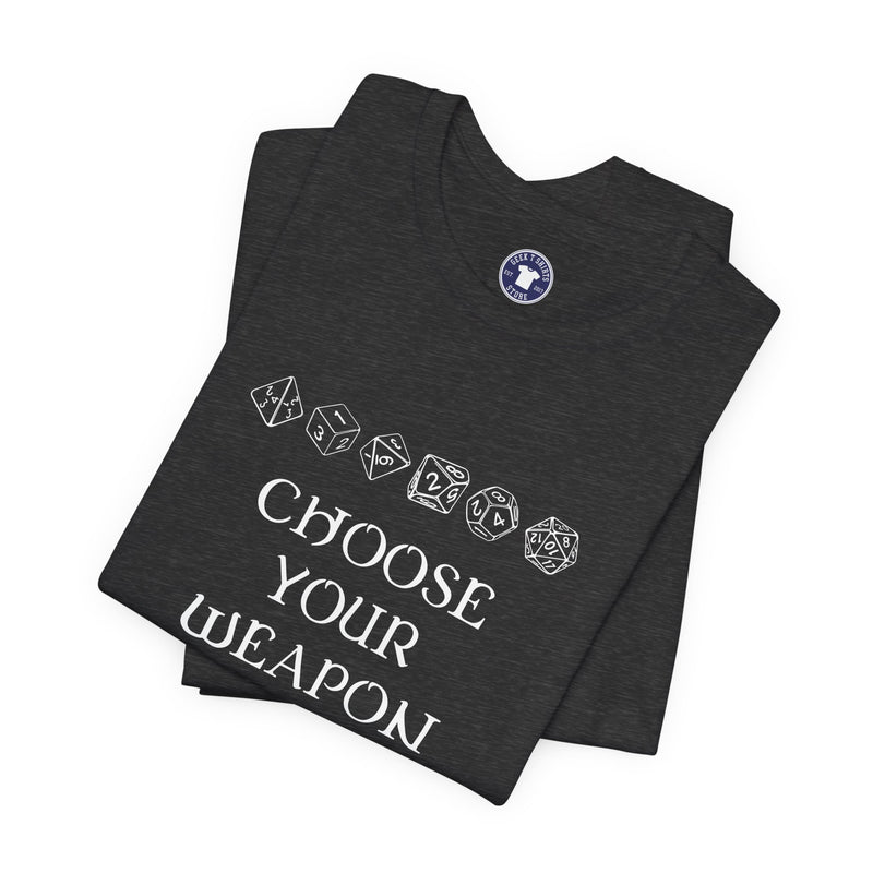 Choose Your Weapon Dnd Role Play Gamer T-Shirt - Dice Fan Shirt - Premium Unisex Crewneck T-Shirt