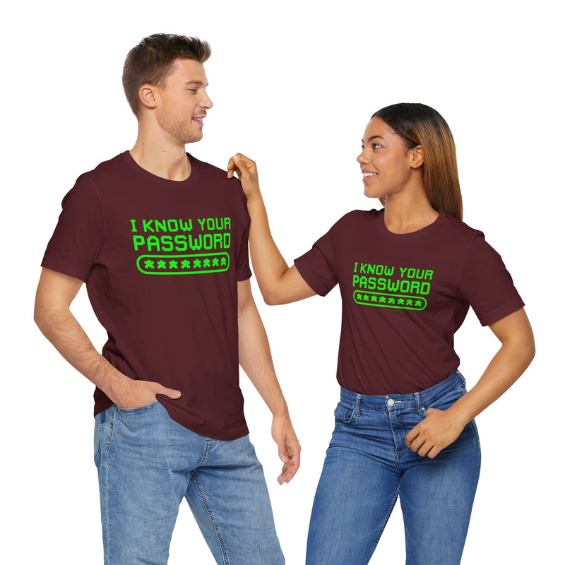 I Know Your Password Funny Hacker - Nerd Shirt - Premium Unisex Crewneck T-Shirt
