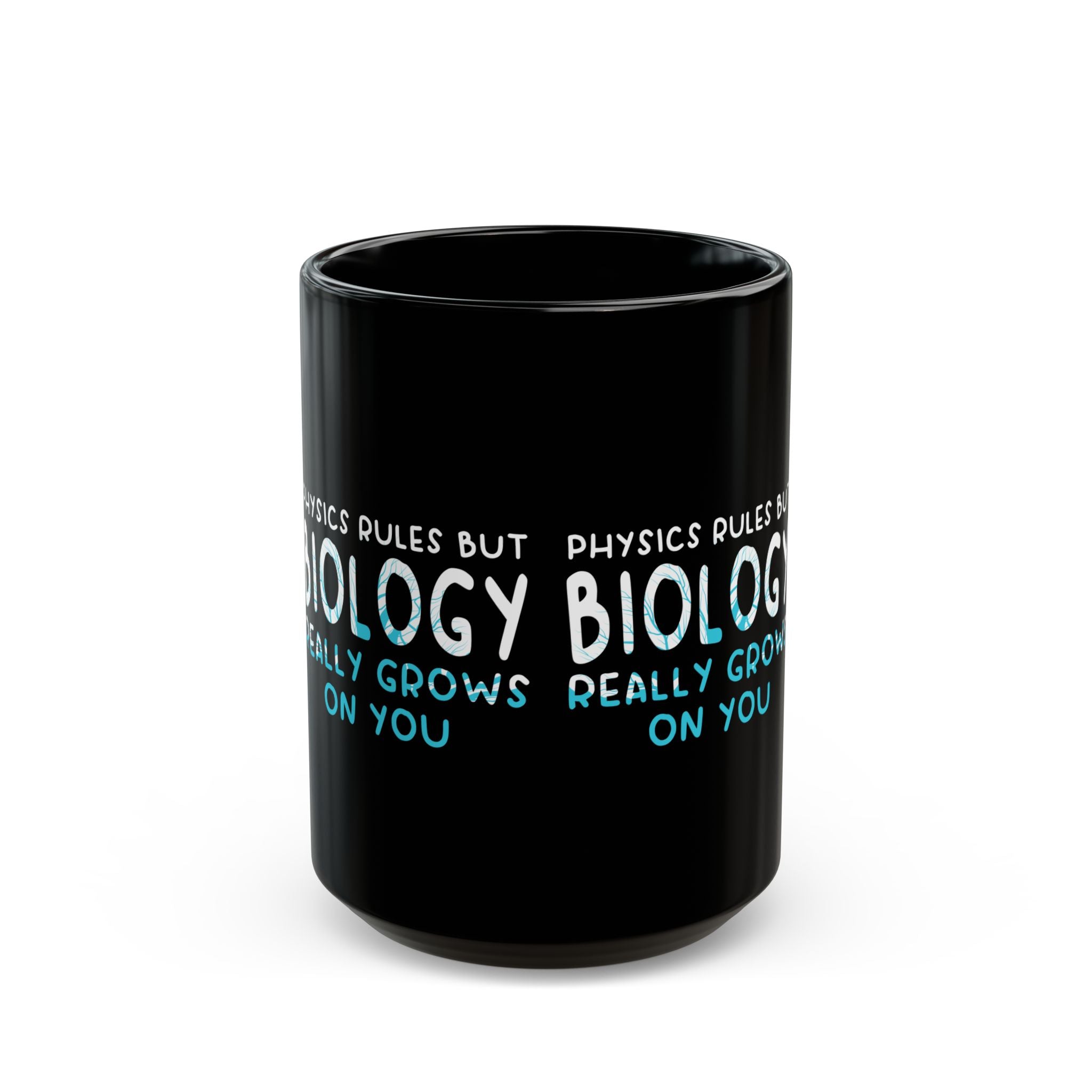 Physics Rules But Biology Really Grows On You - Black Glossy Mug