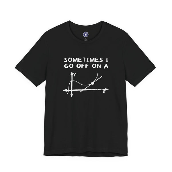 Sometimes I Go Off On A Tangent - Premium Unisex Crewneck T-Shirt