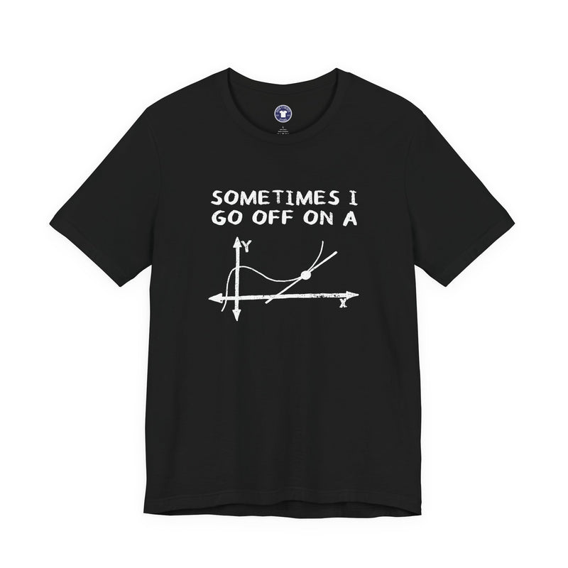 Sometimes I Go Off On A Tangent - Premium Unisex Crewneck T-Shirt