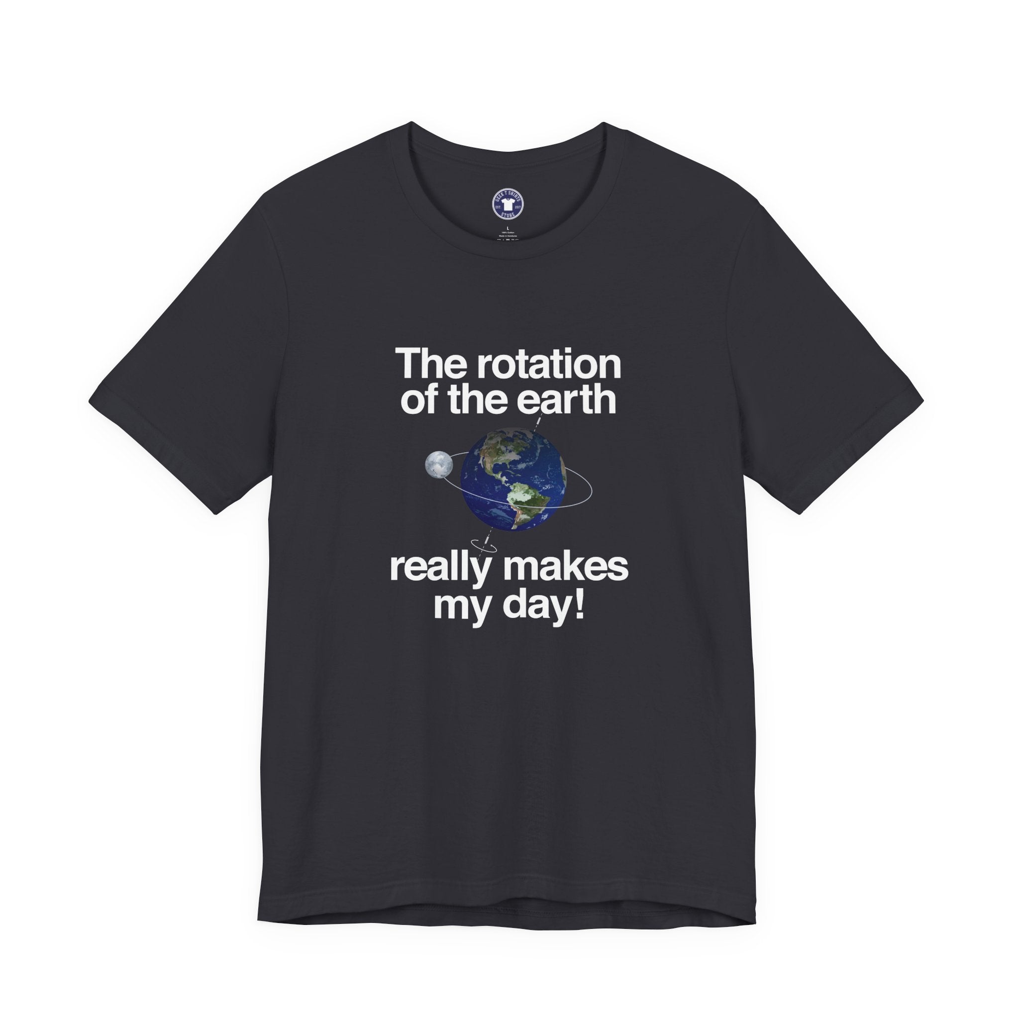 The Rotation Of The Earth Really Makes My Day - Premium Unisex Crewneck T-Shirt