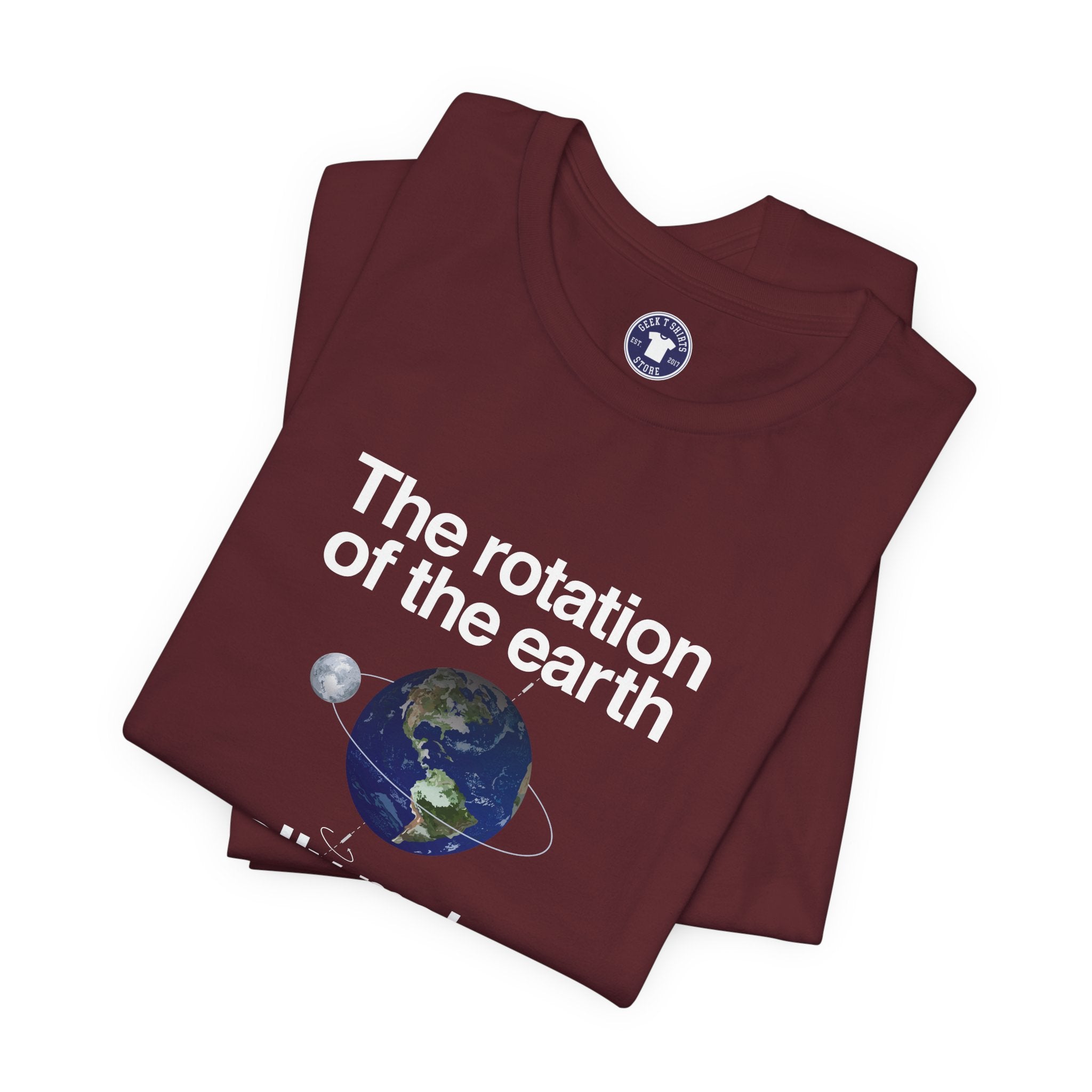 The Rotation Of The Earth Really Makes My Day - Premium Unisex Crewneck T-Shirt