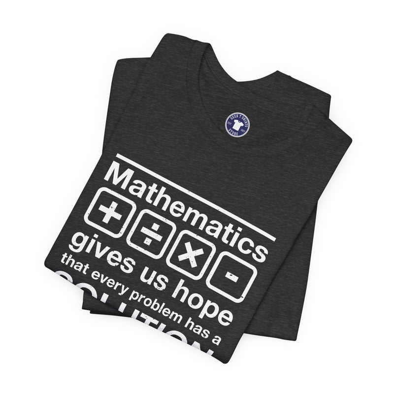 Mathematics Gives Us Hope - Inspirational Math Shirt - Premium Unisex Crewneck T-Shirt
