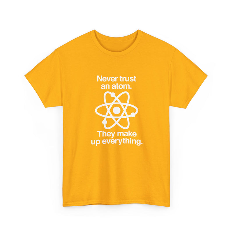 Never Trust An Atom - Regular Unisex Crewneck T-Shirt