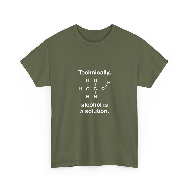 Technically Alcohol Is A Solution T-Shirt, Chemistry Humor Tee, Geek T-Shirt, Nerd Shirt, Science Gift, STEM Shirt, Funny Science Apparel