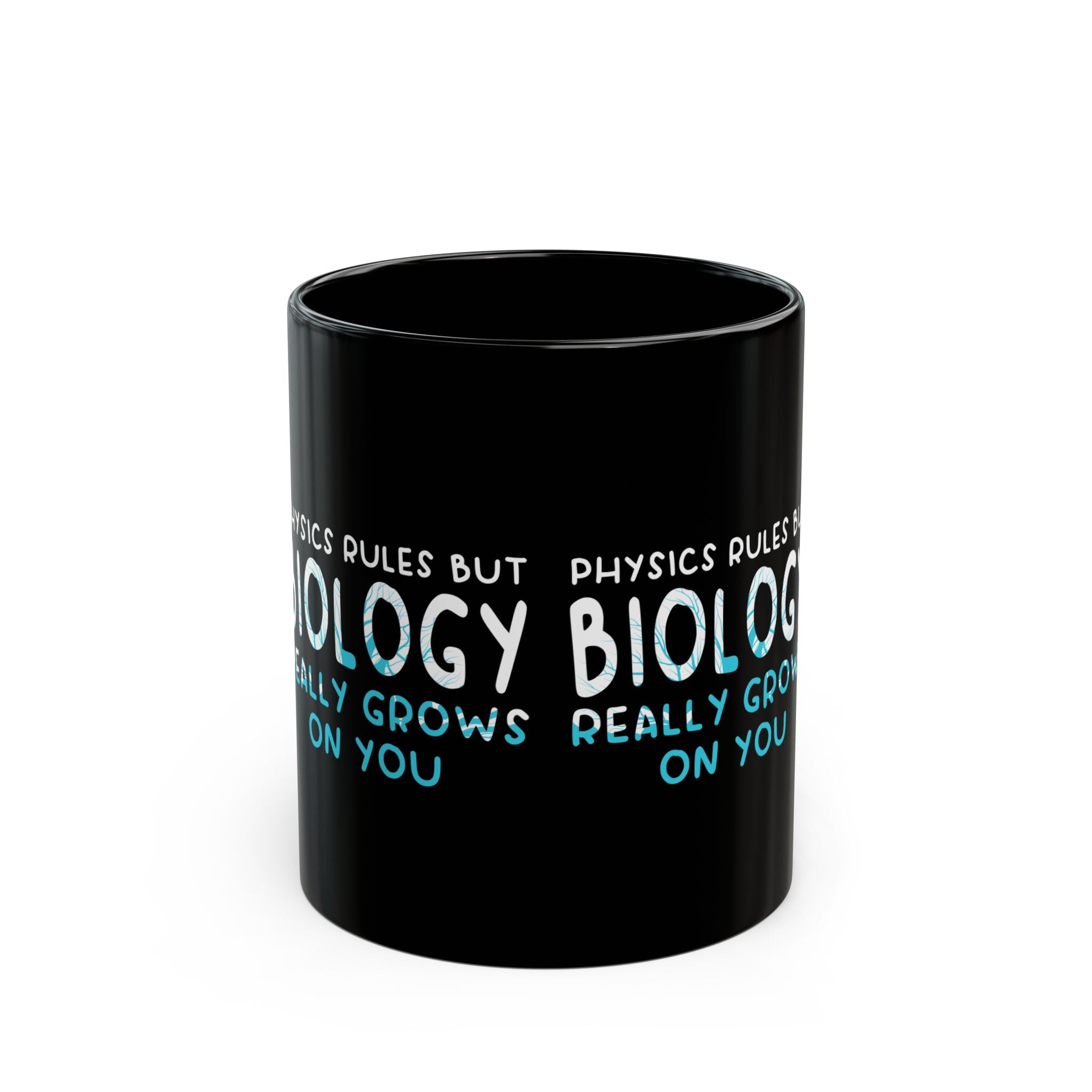 Physics Rules But Biology Really Grows On You - Black Glossy Mug