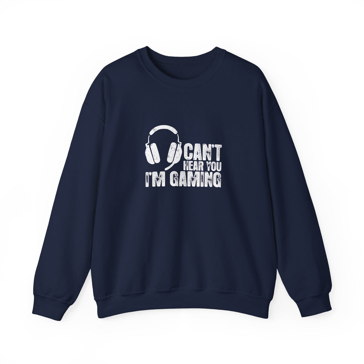 Can't Hear You I'm Gaming Sweatshirt