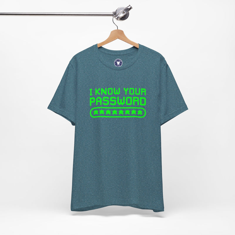 I Know Your Password Funny Hacker - Nerd Shirt - Premium Unisex Crewneck T-Shirt