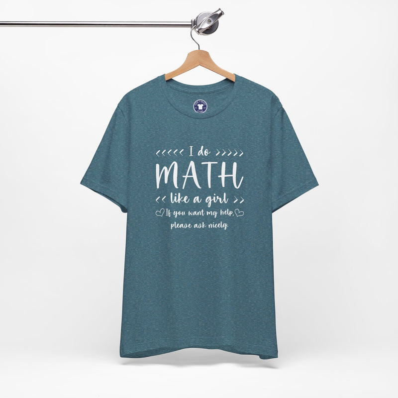 I Do Math Like A Girl - Premium Unisex Crewneck T-Shirt