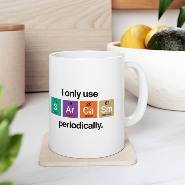 I Only Use Sarcasm Mug