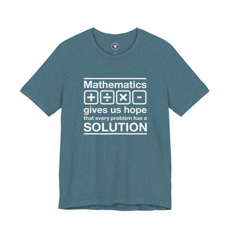 Mathematics Gives Us Hope - Inspirational Math Shirt - Premium Unisex Crewneck T-Shirt