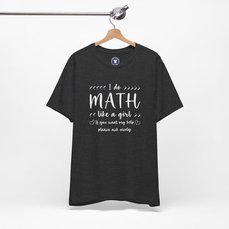 I Do Math Like A Girl - Premium Unisex Crewneck T-Shirt