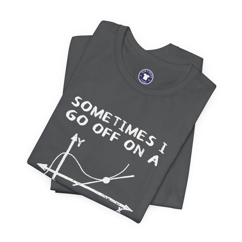 Sometimes I Go Off On A Tangent - Premium Unisex Crewneck T-Shirt