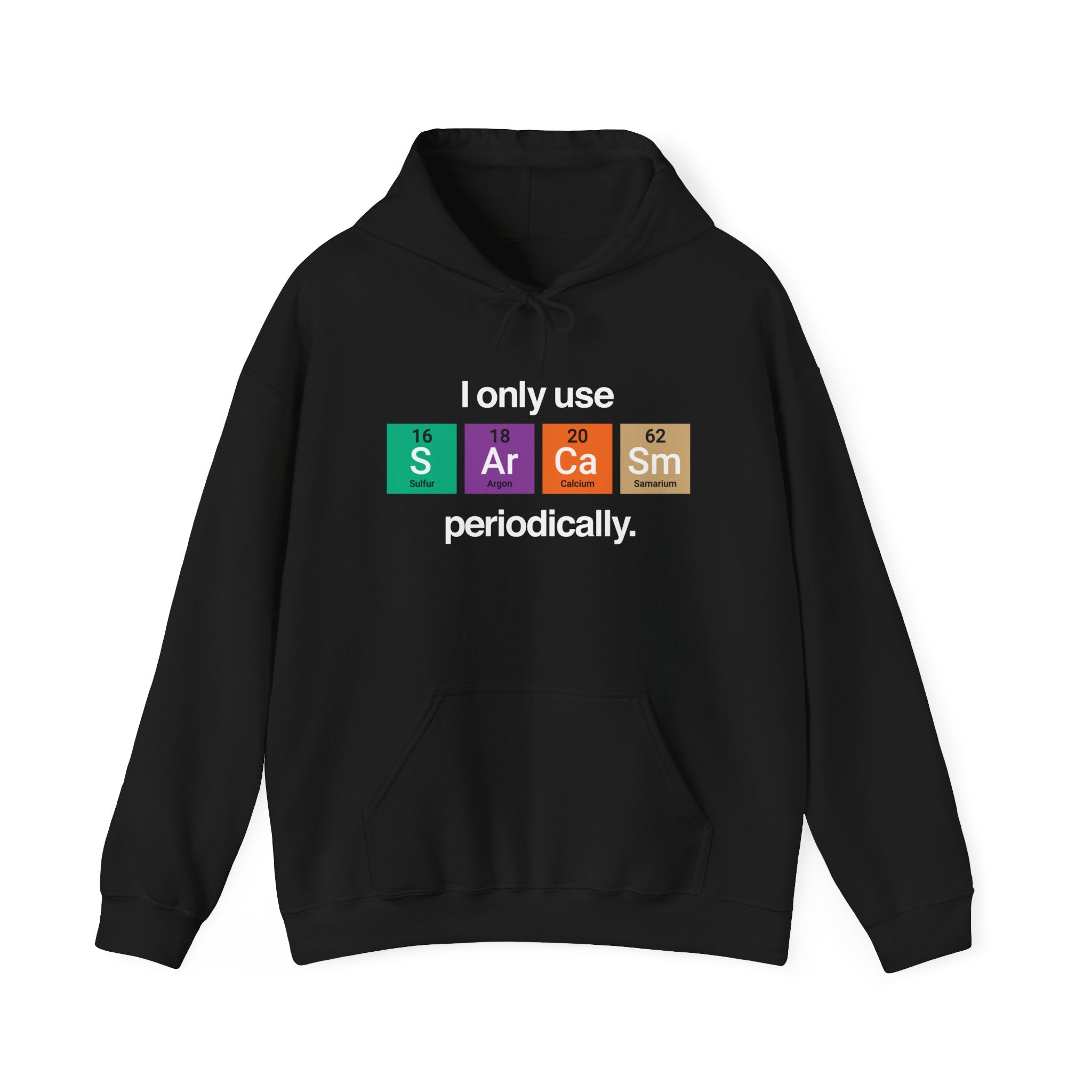 I Only Use Sarcasm Periodically - Unisex Hooded Sweatshirt