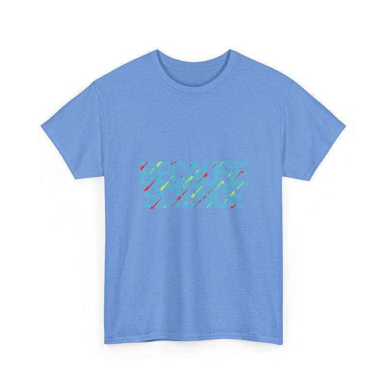 Because Science T-Shirt, Geek T-Shirt, Nerd Shirt, Science Humor Tee, STEM Gift, Geeky Apparel, Nerdy Quote Shirt, Science Lover Present