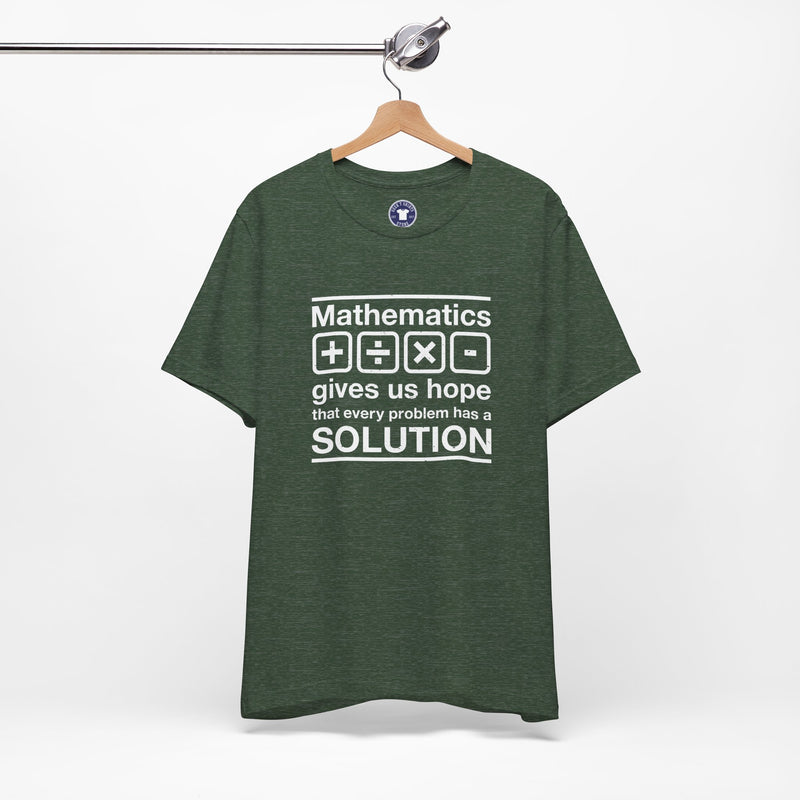 Mathematics Gives Us Hope - Inspirational Math Shirt - Premium Unisex Crewneck T-Shirt