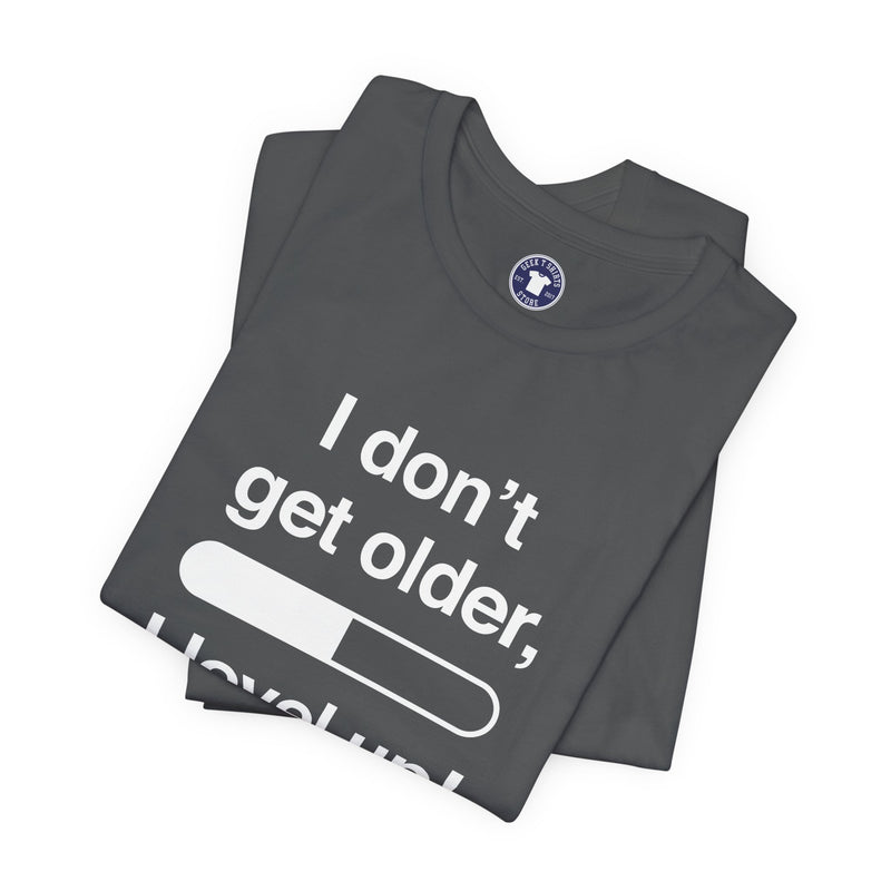 I Don't Get Older I Level Up - Funny Gamer Shirt - Premium Unisex Crewneck T-Shirt