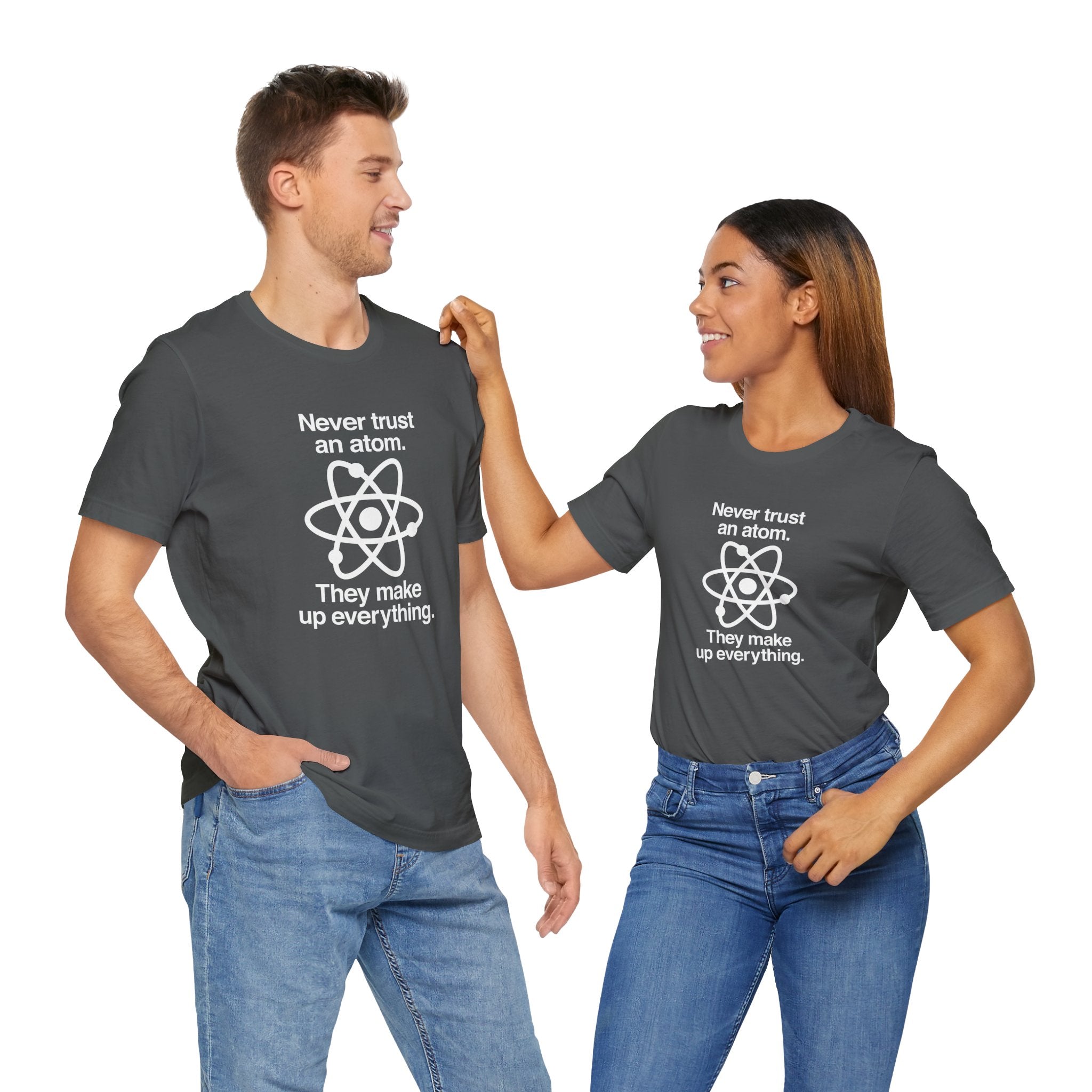 Never Trust An Atom - Premium Unisex Crewneck T-Shirt