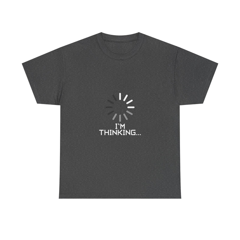 I'm Thinking Loading T-Shirt, Geek T-Shirt, Nerd Shirt, Funny Tech Tee, Coding Humor Shirt, Programmer Gift, Sarcastic Humor Apparel