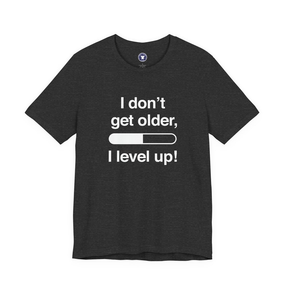 I Don't Get Older I Level Up - Funny Gamer Shirt - Premium Unisex Crewneck T-Shirt