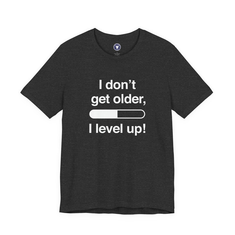 I Don't Get Older I Level Up - Funny Gamer Shirt - Premium Unisex Crewneck T-Shirt