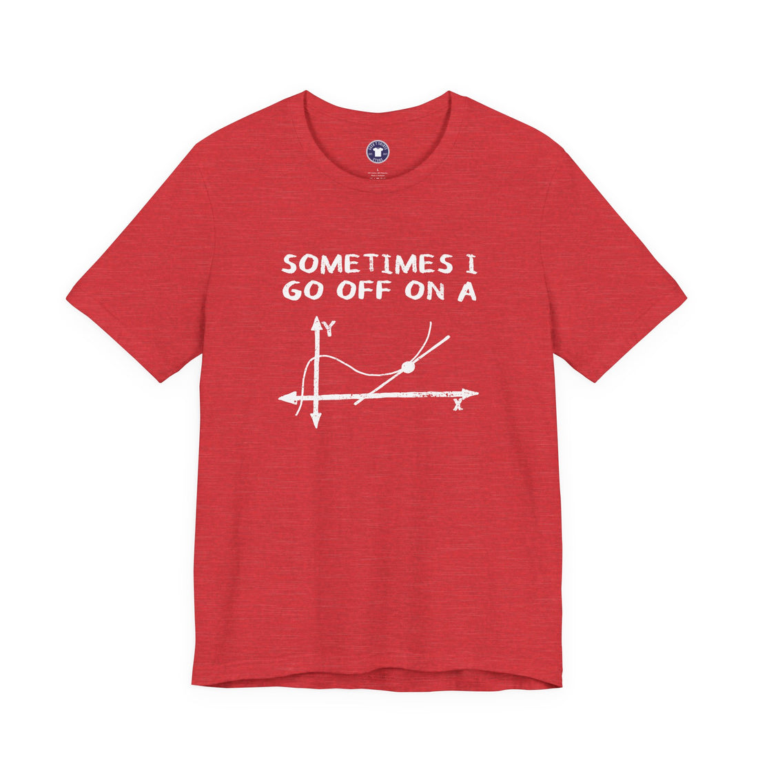 Sometimes I Go Off On A Tangent - Premium Unisex Crewneck T-Shirt