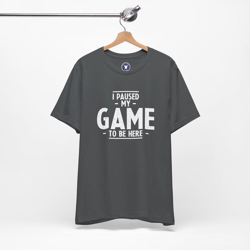 I Paused My Game To Be Here - Premium Unisex Crewneck T-Shirt