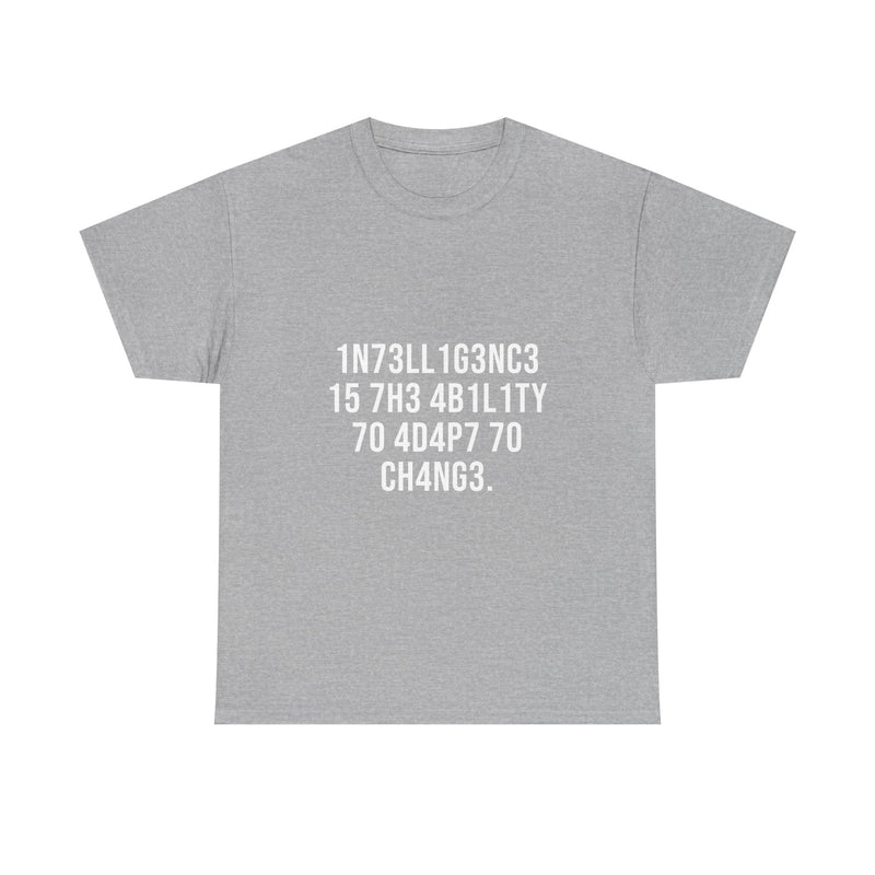 Intelligence Is The Ability To Adapt To Change T-Shirt, Geek T-Shirt, Nerd Shirt, Inspirational Quote Tee, Motivational Gift Shirt