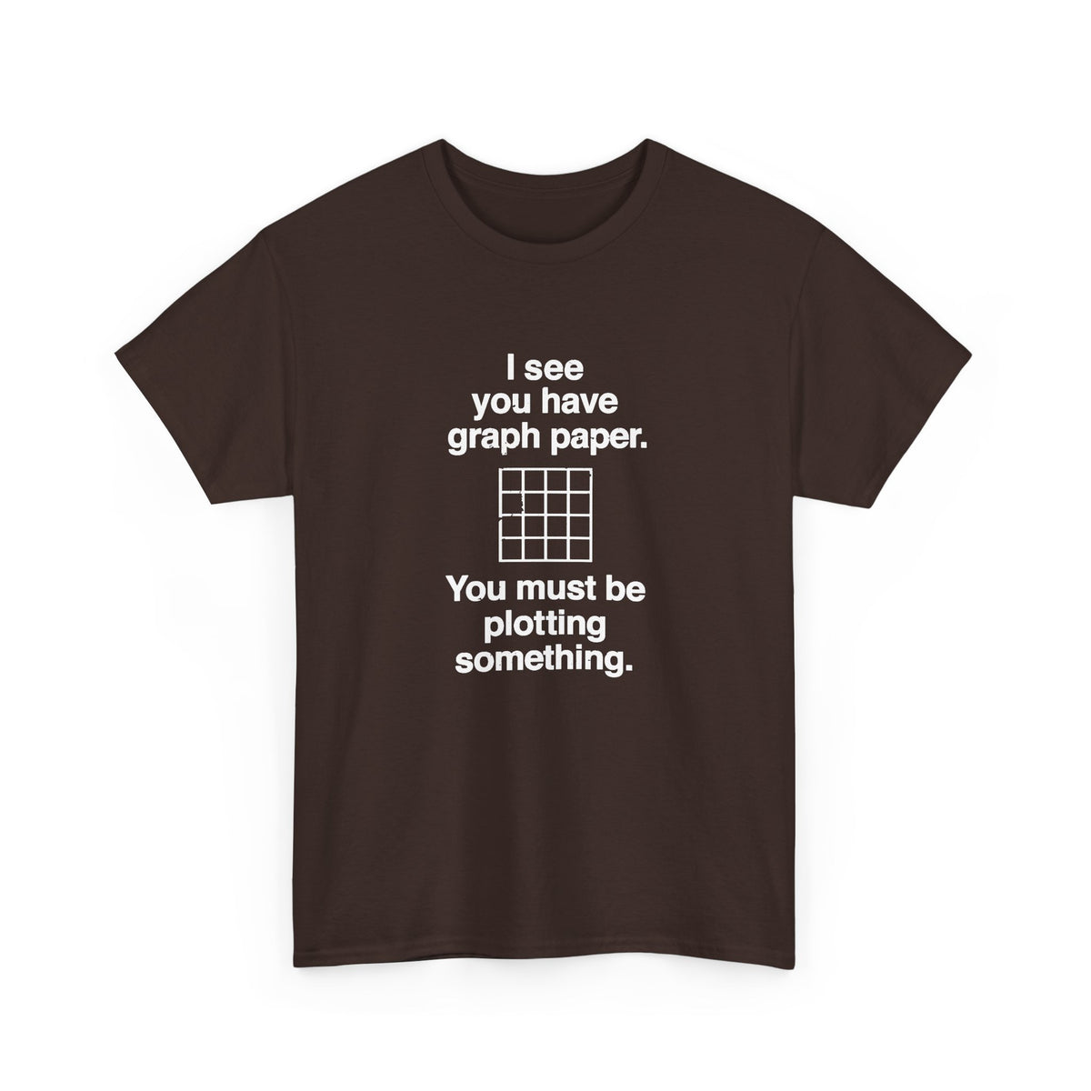 I See You Have Graph Paper