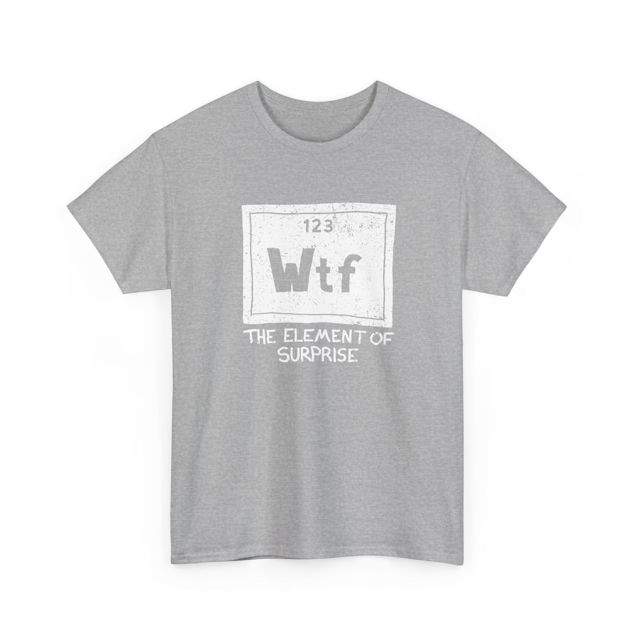 Wtf - The Element of Surprise - Science Chemistry - Regular Unisex Crewneck T-Shirt