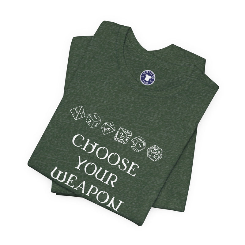 Choose Your Weapon Dnd Role Play Gamer T-Shirt - Dice Fan Shirt - Premium Unisex Crewneck T-Shirt