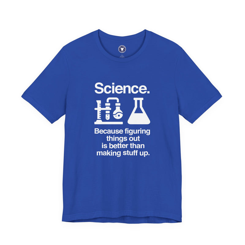 Science Because Figuring Things Out - Premium Unisex Crewneck T-Shirt
