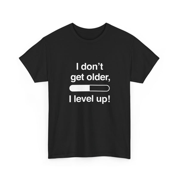 Level Up T-Shirt, Gamer Quote Tee, Funny Birthday Shirt, Game Lover Gift, Geek T-Shirt, Nerd Shirt, Video Game Humor, Leveling Up
