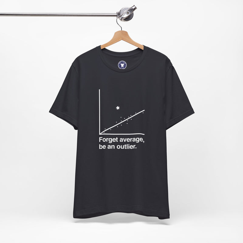 Forget Average Be An Outlier - Inspirational Math Shirt - Premium Unisex Crewneck T-Shirt
