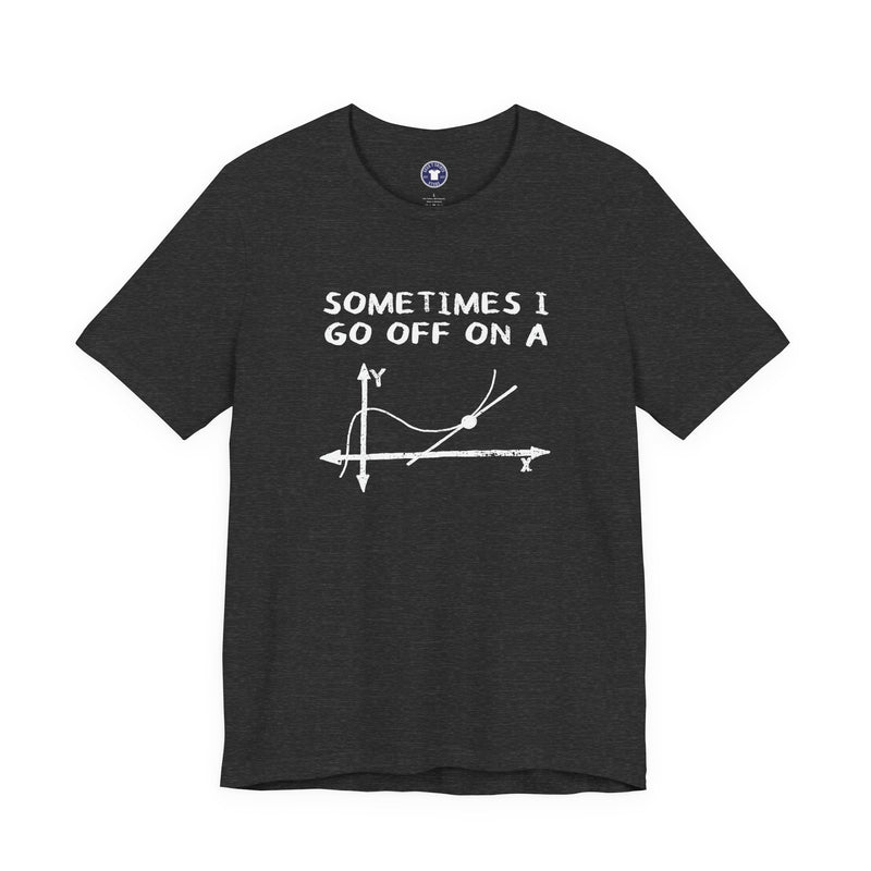 Sometimes I Go Off On A Tangent - Premium Unisex Crewneck T-Shirt