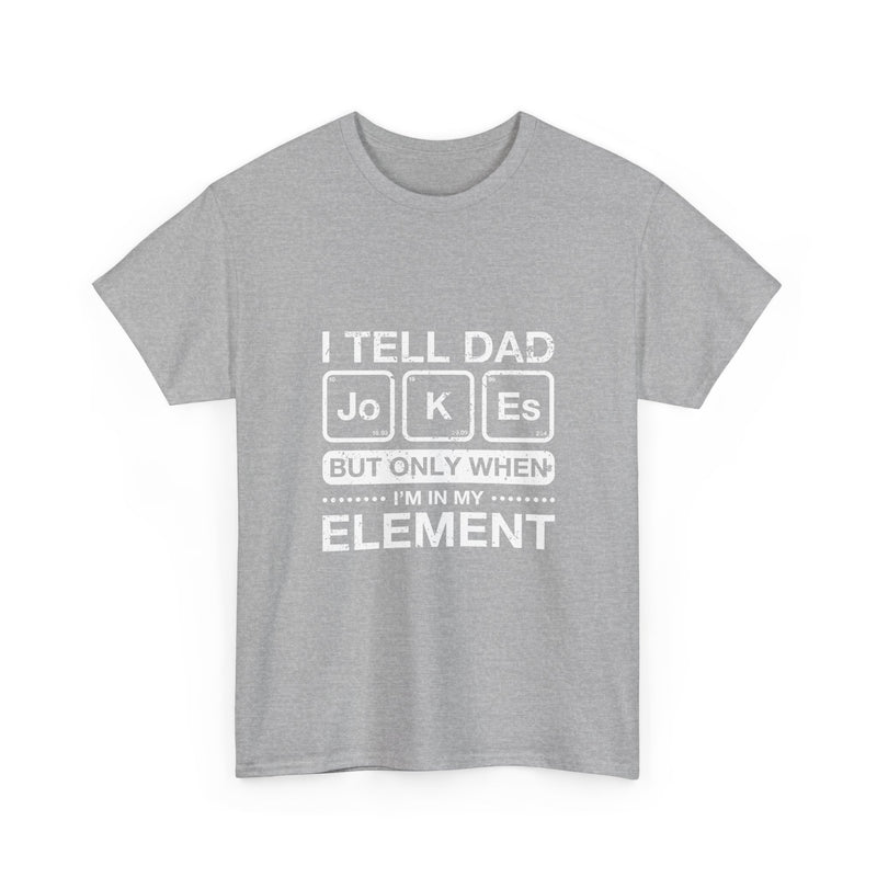 Dad Jokes T-Shirt, Geek T-Shirt, Nerd Shirt, Science Humor Tee, Chemistry Pun Shirt, Father’s Day Gift, Funny Dad Saying Tee, Element Joke